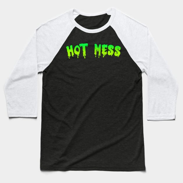 Hot Mess Baseball T-Shirt by DankFutura